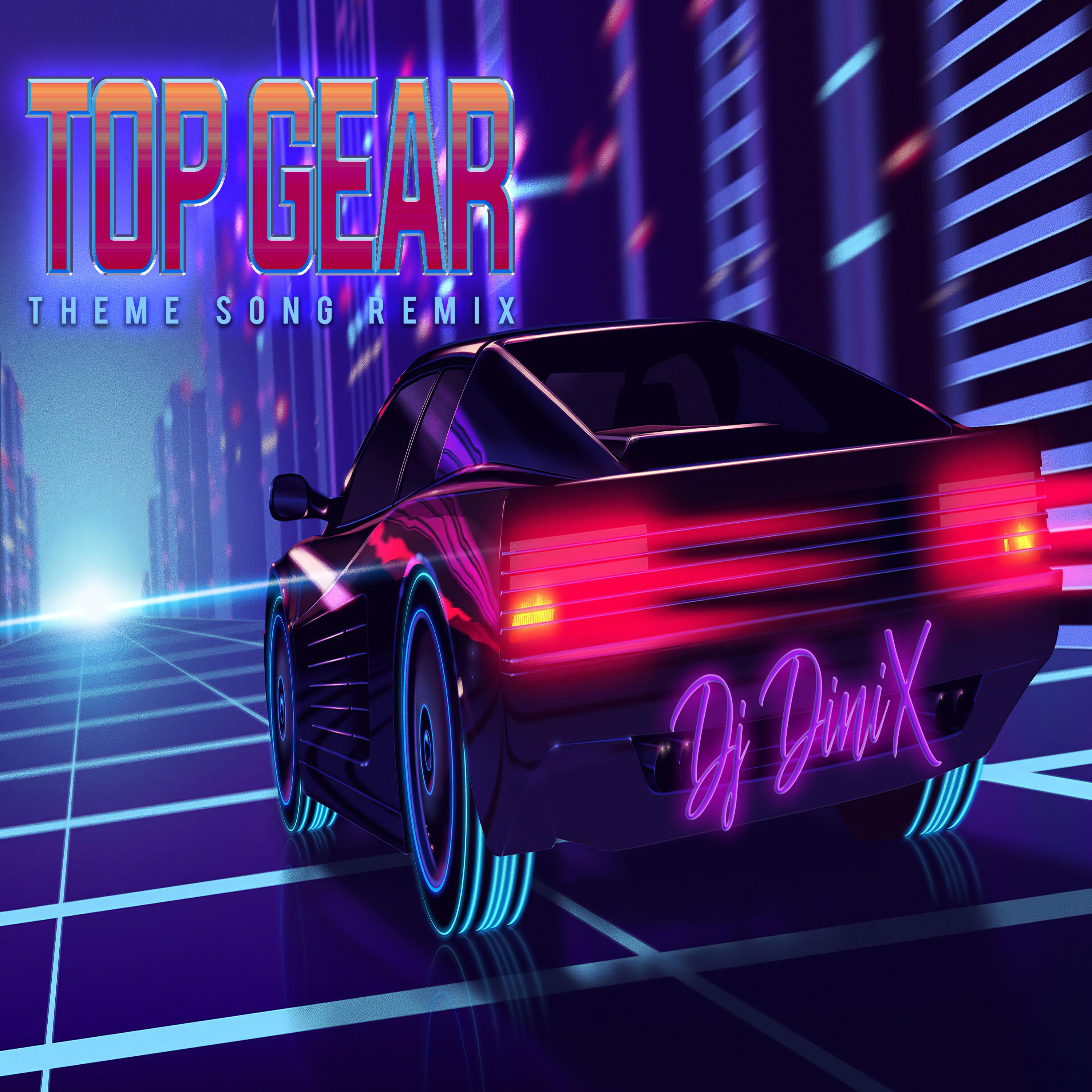 Top Gear New Theme Song Remix Dj Dinix 专辑 网易云音乐