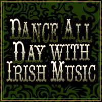 Dance All Day with Irish Music