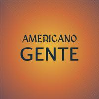 Americano Gente