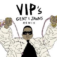 VIP's (Gent & Jawns Remix)