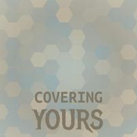 Covering Yours