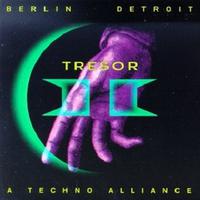 Tresor II - Berlin & Detroit - A Techno Alliance