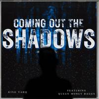 Coming Out The Shadows (feat. King YahQ)