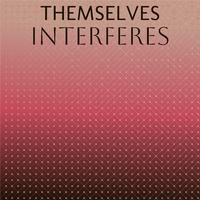 Themselves Interferes