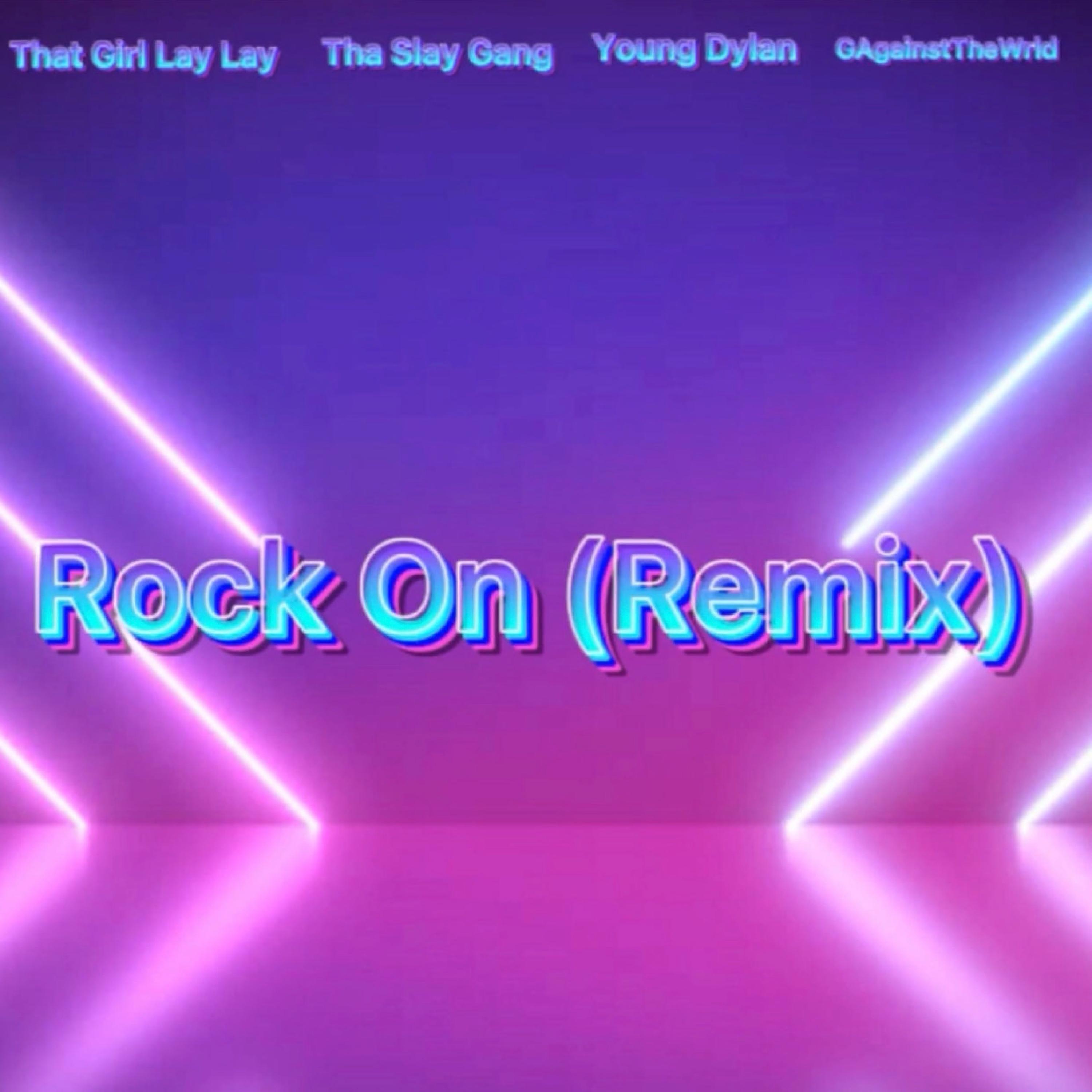 Rock On (Remix) (feat. Young Dylan & GAgainstTheWrld)