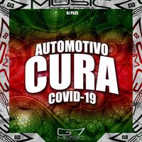 Automotivo Cura Covid 19