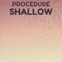 Procedure Shallow