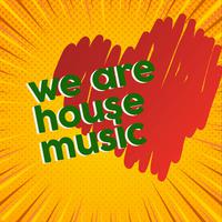 We Are House Music