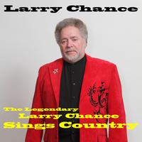 The Legendary Larry Chance Sings Country