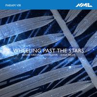 Param Vir: Wheeling Past the Stars & Other Works