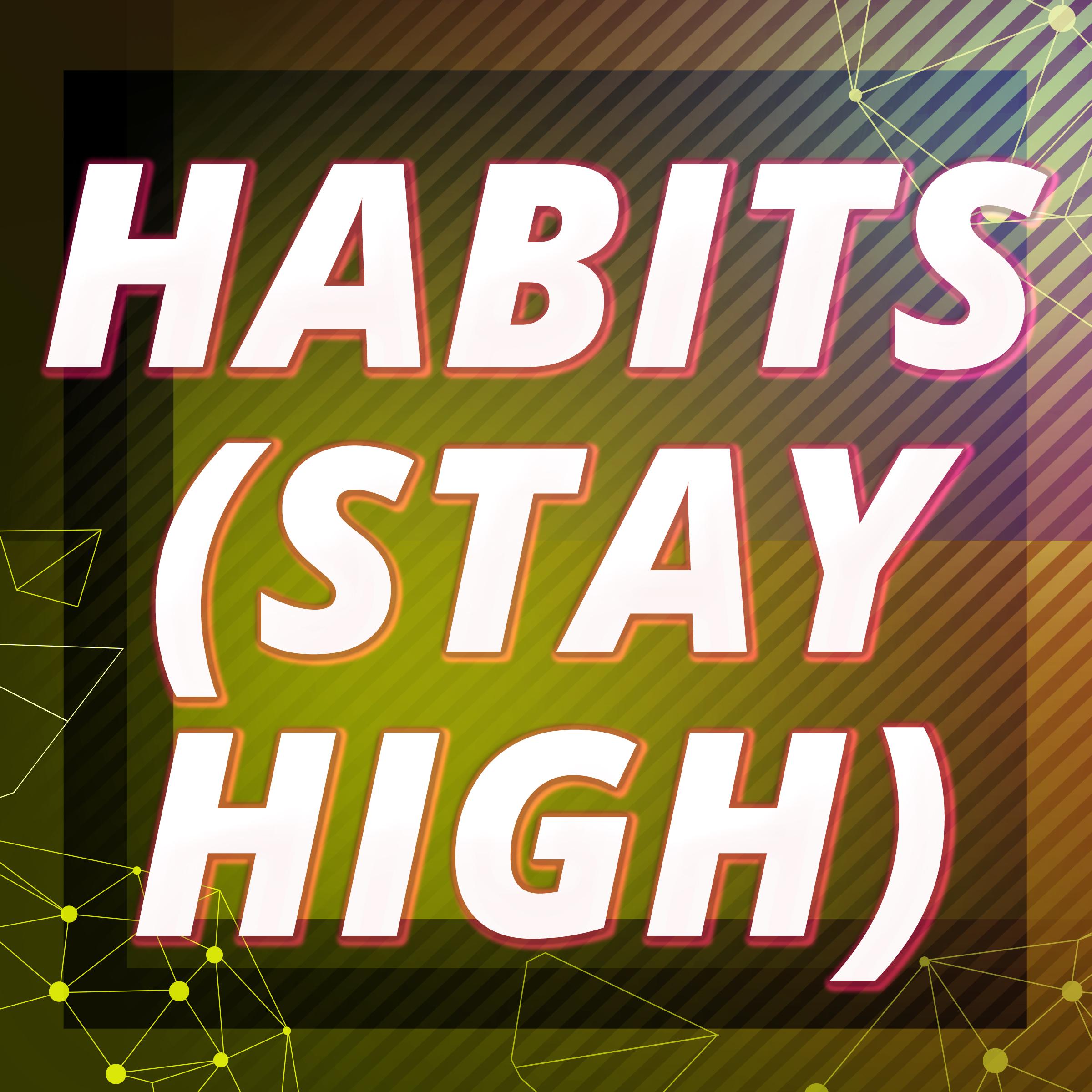 habits (stay high) (a tribute to tove lo)