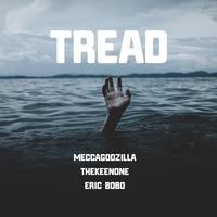 Tread (feat. Thekeenone & Eric Bobo)