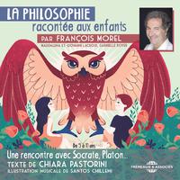 La philosophie racontée aux enfants par François Morel