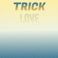 Trick Love