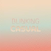 Blinking Casual