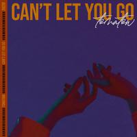 Can't Let You Go