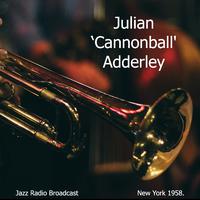 Julian 'Cannonball' Adderley - Jazz Radio Broadcast New York 1958.