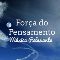 Força do Pensamento - Música Relaxante para Ficar Calmo Relaxamento Profundo Cura Prânica com Sons da Natureza Instrumentais