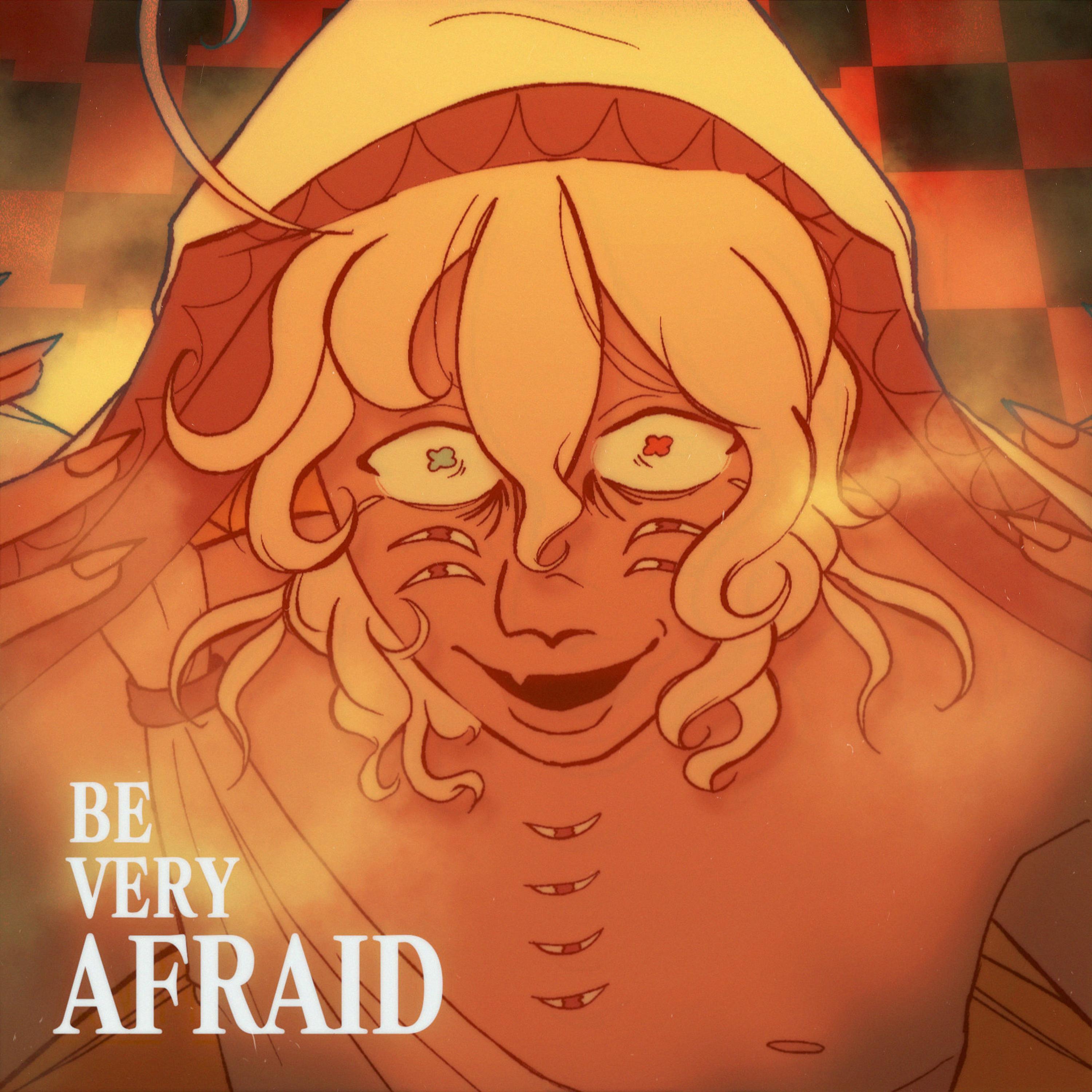 BE VERY AFRAID (inst)