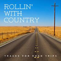 Rollin' with Country: Tracks for Road Trips