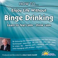 How to Enjoy Life Without Binge Drinking - Learn to Feel Calm - Think Calm