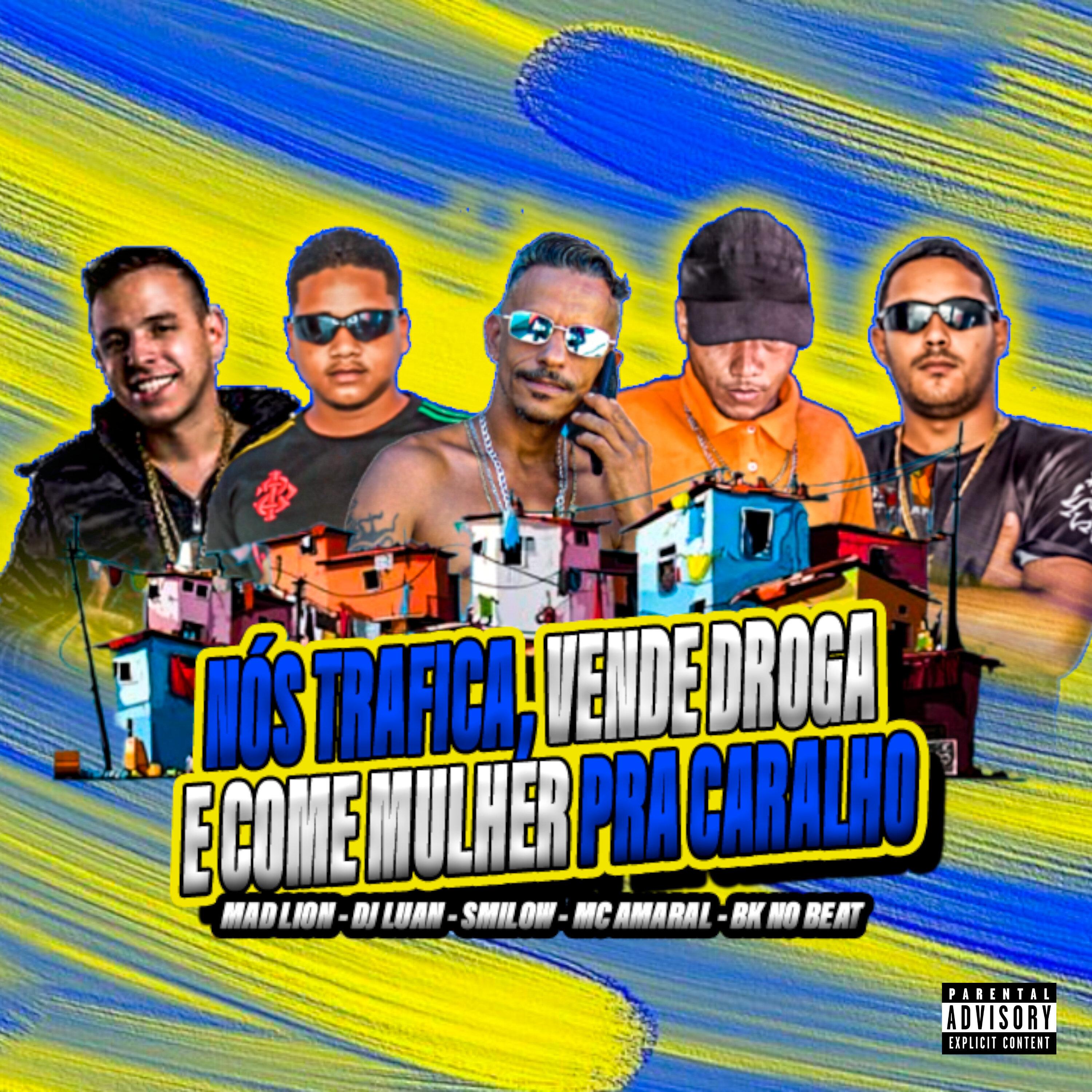 Nós Trafica, Vende Droga e Come Mulher pra Caralho (feat. MC Amaral)