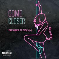 Come Closer (feat. Dide & Q)