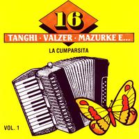 16 Tanghi - Valzer - Mazurke E…Vol 1