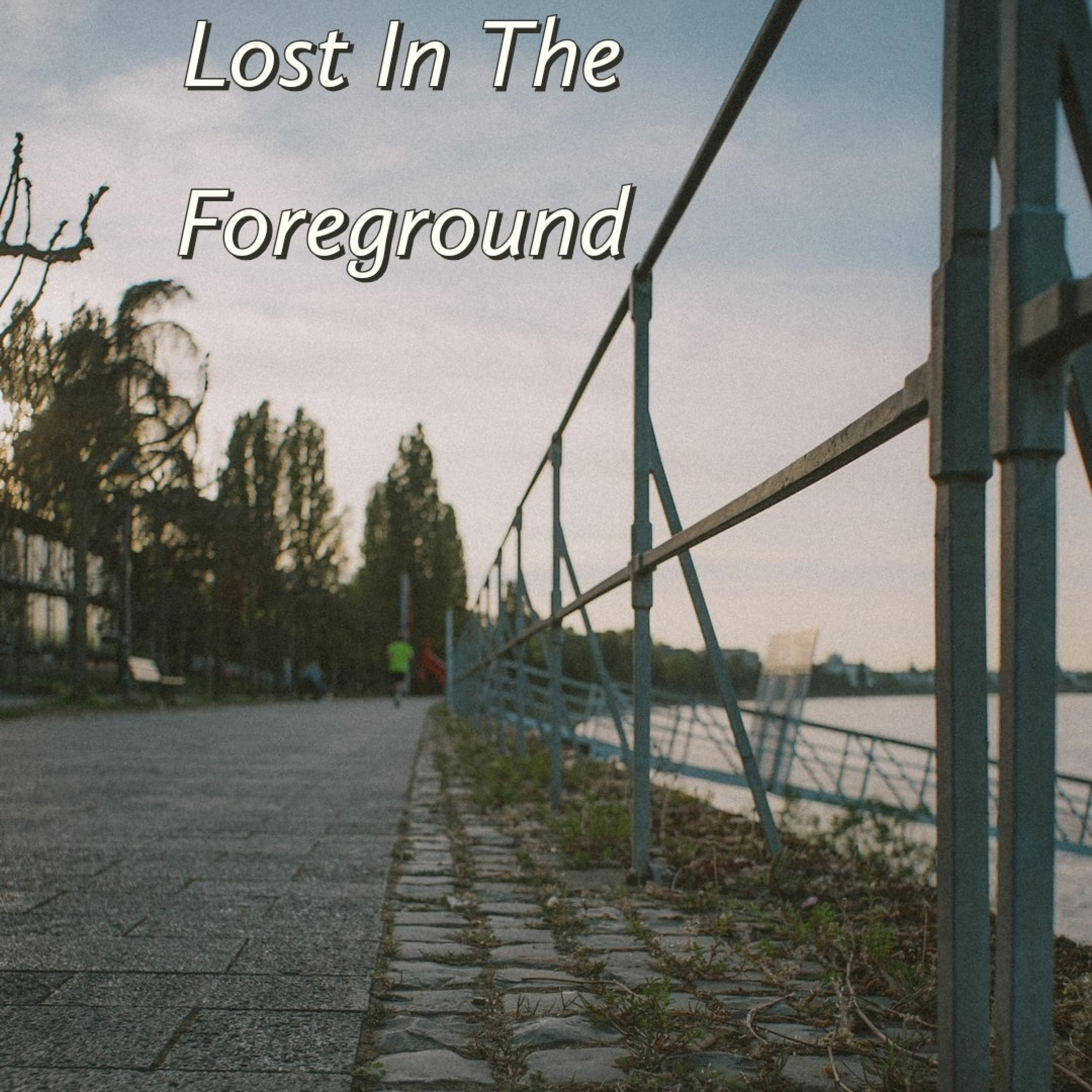 Lost in the Foreground