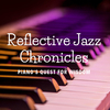 Early Morning Smooth Jazz Playlist - Quest for Ethereal Jazz: Reflective Piano's Insightful Resonance