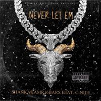 Never Let Em (feat. C-Nile)