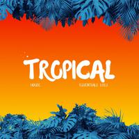 Tropical House Essentials 2023