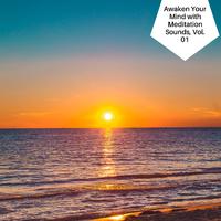 Awaken Your Mind With Meditation Sounds, Vol. 01