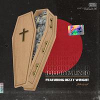 Immortalized (feat. Dizzy Wright)