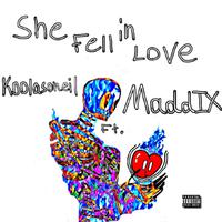 She Fell In Love (feat. MaddIX)