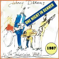 Johnny Dreams & the Technicolor Yawn: One Night in Denver (Live)