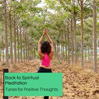 Back To Spiritual Meditation - Tunes For Positive Thoughts