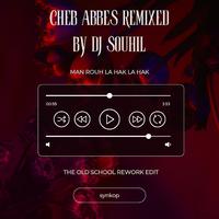 Man Nrouh La Hak La Hak (DJ Souhil Old School Rework Edit)