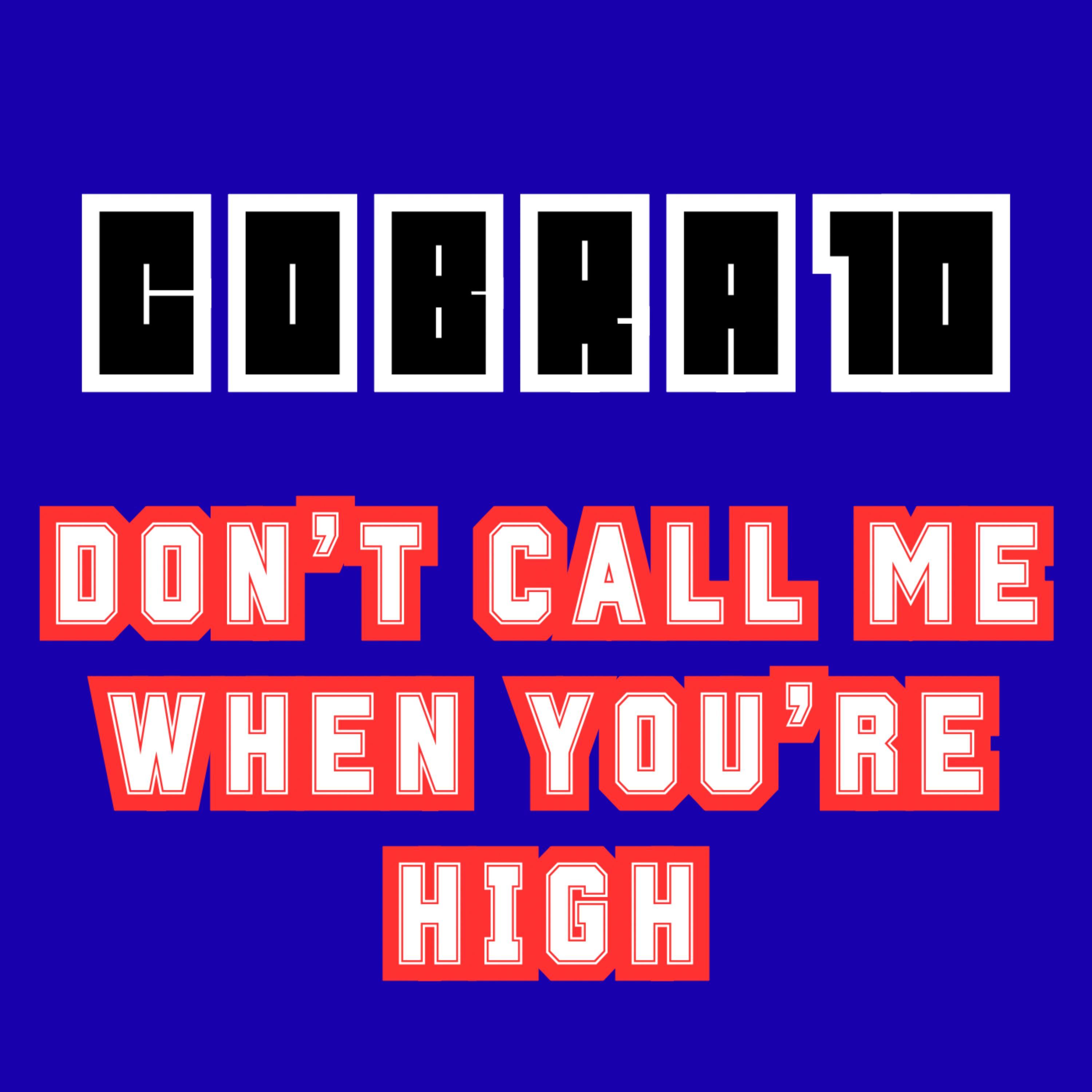 Don‘t Call Me When You‘re High