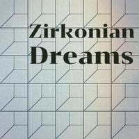 Zirkonian Dreams