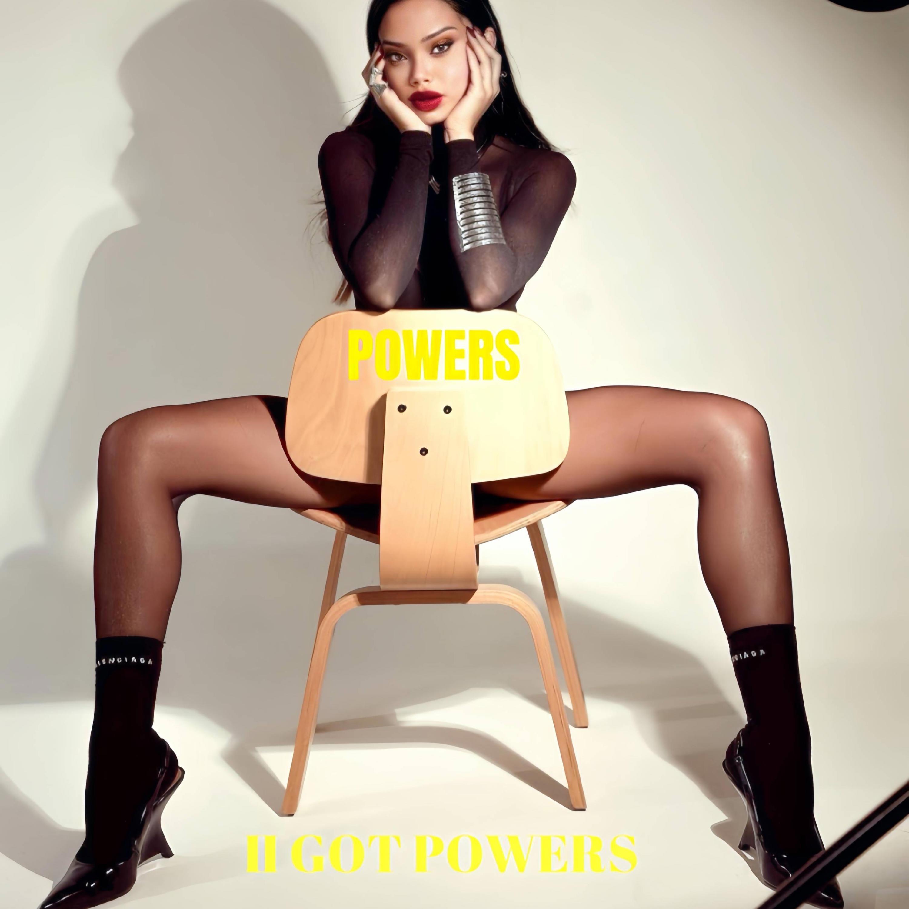 POWERS (II GOT POWER)