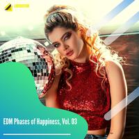 EDM Phases of Happiness, Vol. 03