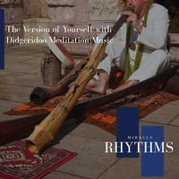 The Version Of Yourself With Didgeridoo Meditation Music