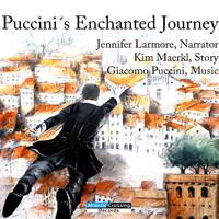 MAERKL, K.: Puccini's Enchanted Journey (music by G. Puccini)