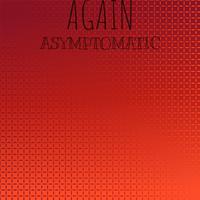 Again Asymptomatic