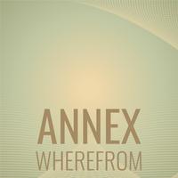 Annex Wherefrom