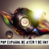 Pop Español de Ayer y de Hoy