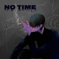 NO TIME（prod by Astro soul）