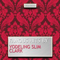 Famous Hits By Yodeling Slim Clark