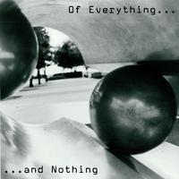 Of Everything and Nothing